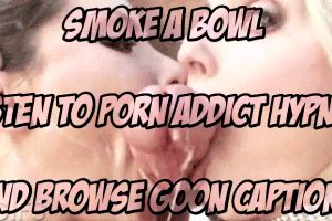 Get high for porn and goon